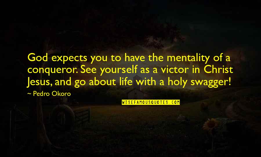 Enjoying The Moments With Friends Quotes By Pedro Okoro: God expects you to have the mentality of