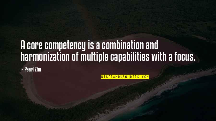 Enjoying The Wind Quotes By Pearl Zhu: A core competency is a combination and harmonization