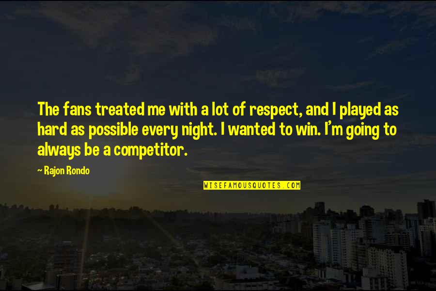 Enjoying Vacation Quotes By Rajon Rondo: The fans treated me with a lot of Enjoying Vacation Quotes By Rajon Rondo: The fans treated me with a lot of