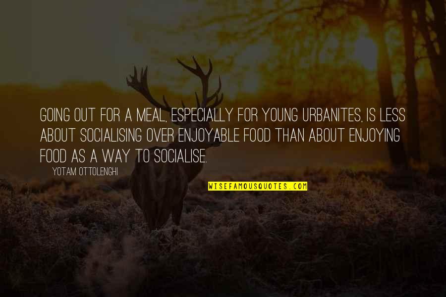 Enjoying Your Food Quotes By Yotam Ottolenghi: Going out for a meal, especially for young Enjoying Your Food Quotes By Yotam Ottolenghi: Going out for a meal, especially for young