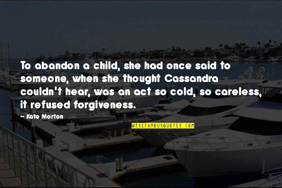 Enjoying Yourself Quotes By Kate Morton: To abandon a child, she had once said