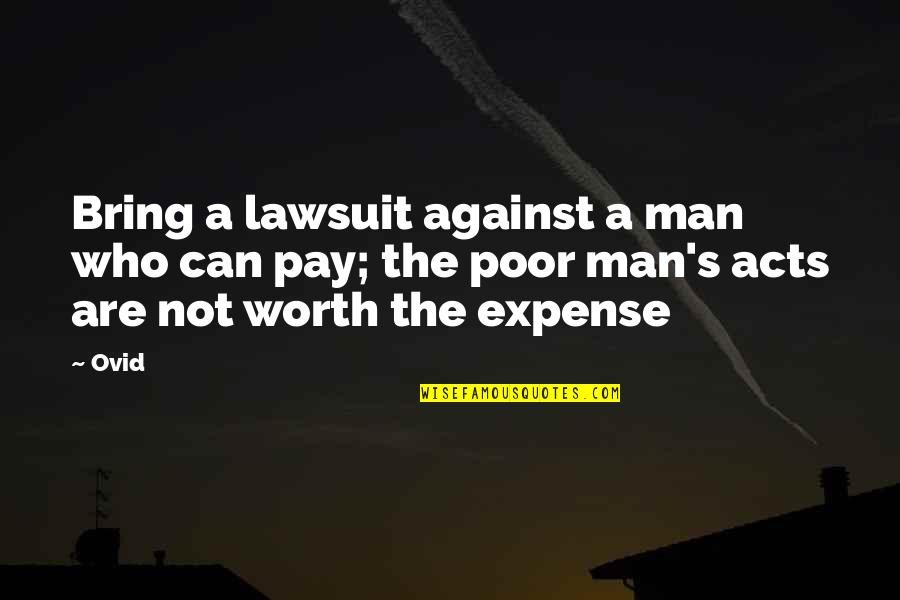 Enjoylife Quotes By Ovid: Bring a lawsuit against a man who can