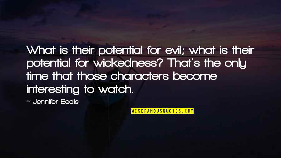 Enjoyment With Friends Quotes By Jennifer Beals: What is their potential for evil; what is
