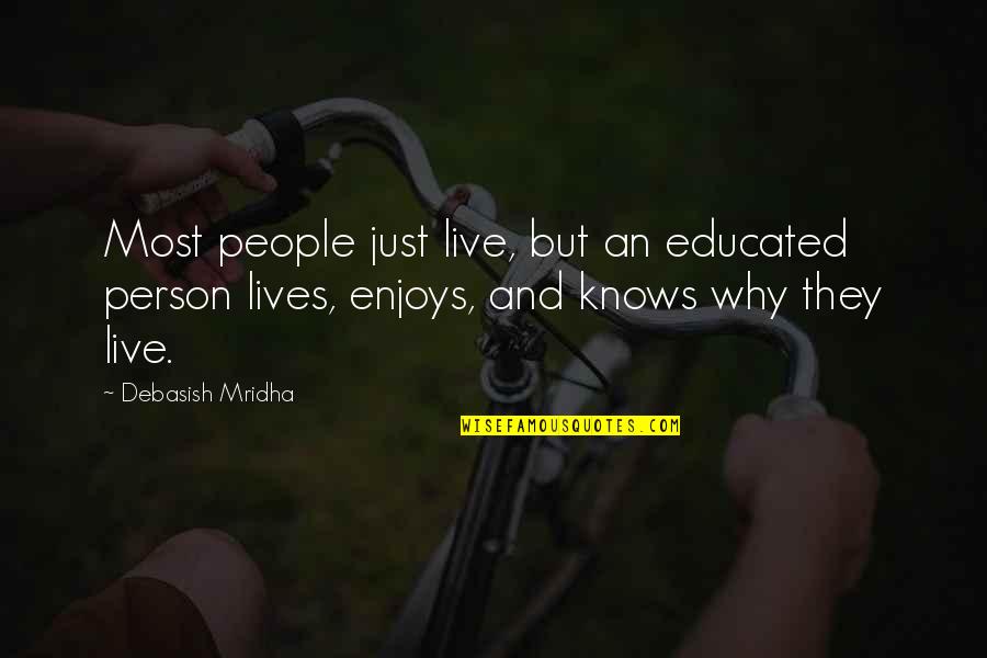 Enjoys Life Quotes By Debasish Mridha: Most people just live, but an educated person