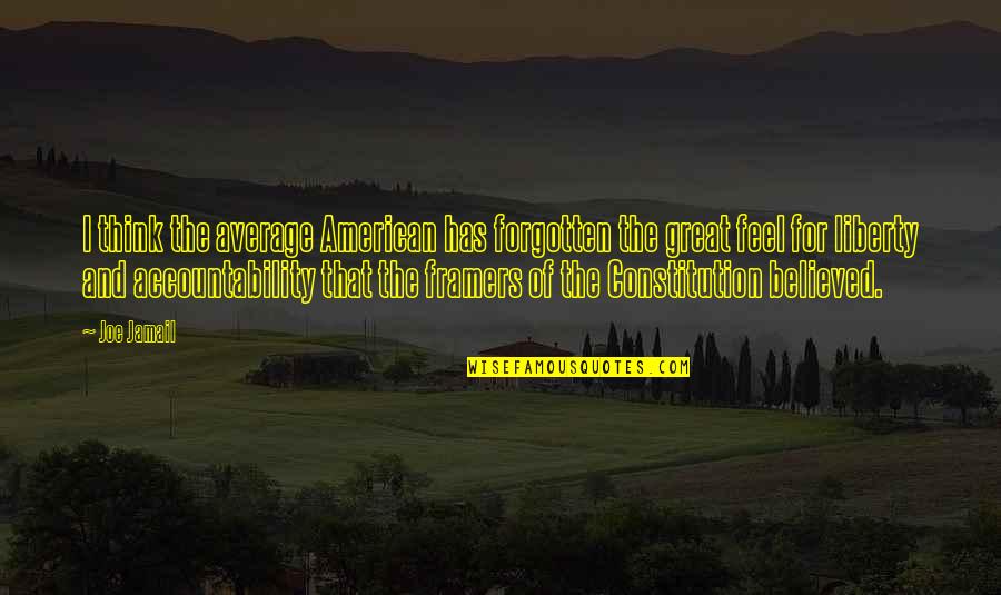 Enkelejd Quotes By Joe Jamail: I think the average American has forgotten the