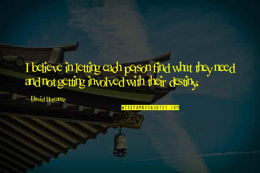 Enkelejda Quotes By David Boreanaz: I believe in letting each person find what Enkelejda Quotes By David Boreanaz: I believe in letting each person find what