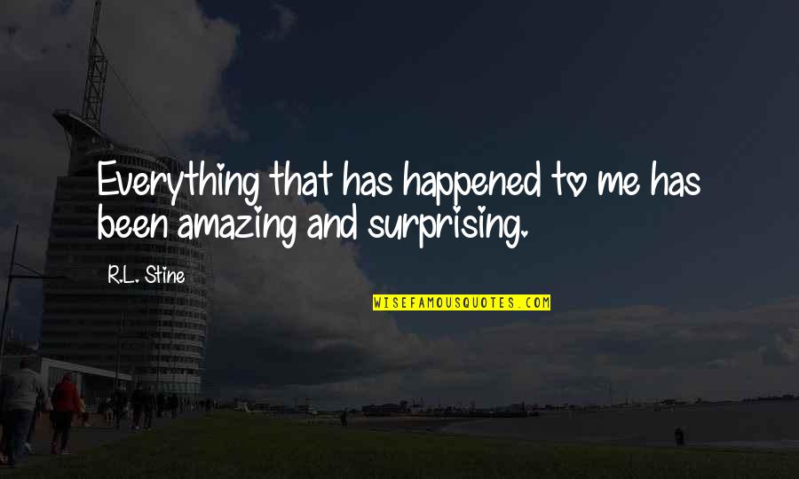 Enkeleksamen Quotes By R.L. Stine: Everything that has happened to me has been