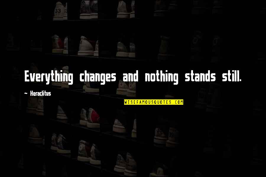 Enkelteksamen Quotes By Heraclitus: Everything changes and nothing stands still.
