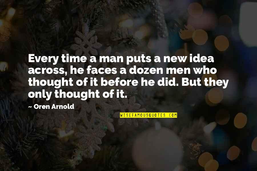 Enkelteksamen Quotes By Oren Arnold: Every time a man puts a new idea