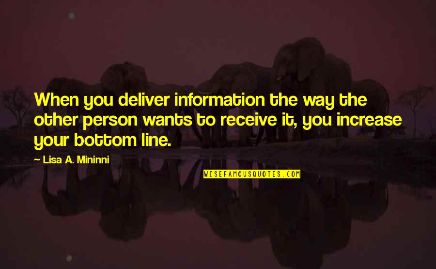 Enkhjargal Natsagdorj Quotes By Lisa A. Mininni: When you deliver information the way the other Enkhjargal Natsagdorj Quotes By Lisa A. Mininni: When you deliver information the way the other