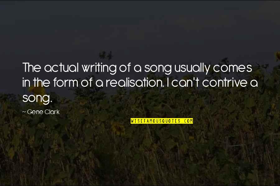 Enkindled Darkness Quotes By Gene Clark: The actual writing of a song usually comes