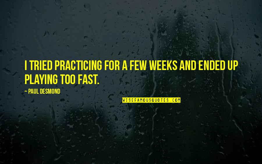 Enklere Eksamen Quotes By Paul Desmond: I tried practicing for a few weeks and