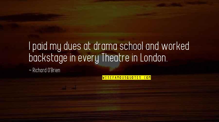 Enklere Quotes By Richard O'Brien: I paid my dues at drama school and