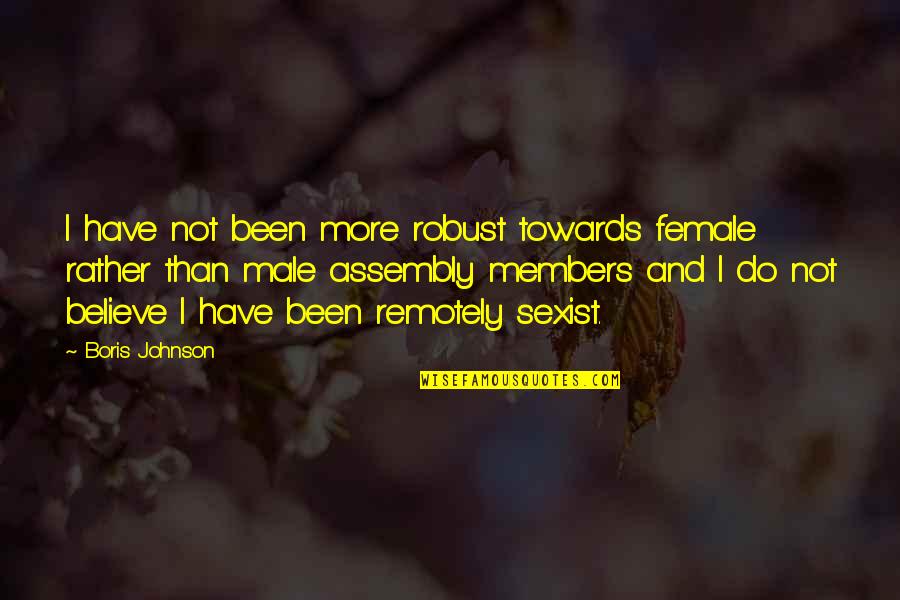 Enlace Quotes By Boris Johnson: I have not been more robust towards female Enlace Quotes By Boris Johnson: I have not been more robust towards female