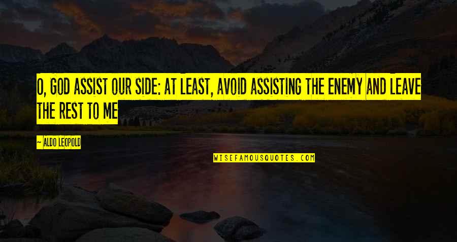 Enlaces De Hidrogeno Quotes By Aldo Leopold: O, God assist our side: at least, avoid