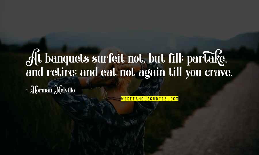 Enlaces De Hidrogeno Quotes By Herman Melville: At banquets surfeit not, but fill; partake, and Enlaces De Hidrogeno Quotes By Herman Melville: At banquets surfeit not, but fill; partake, and