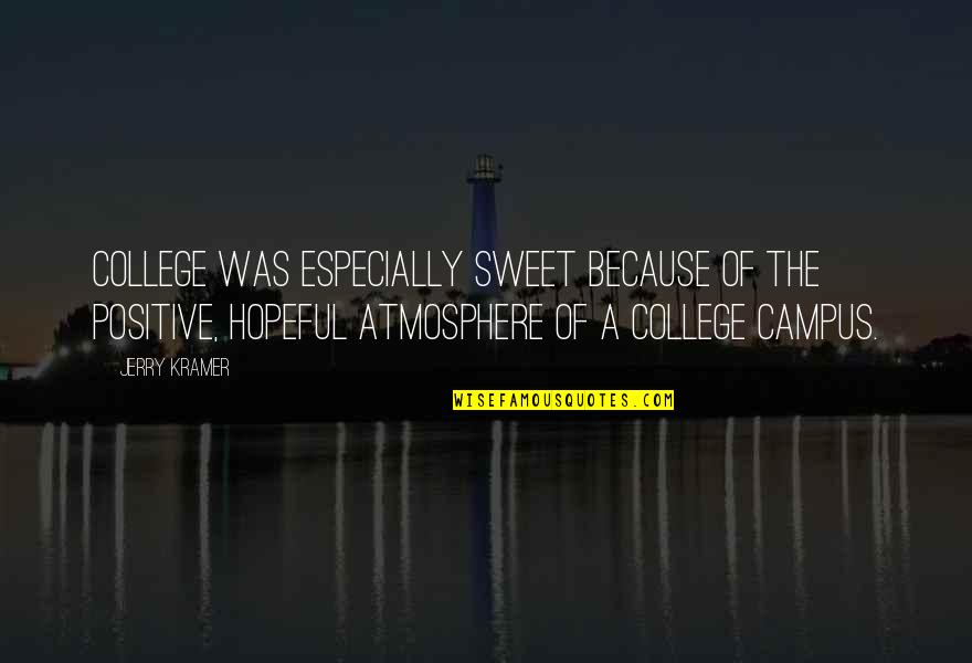 Enlaces In English Quotes By Jerry Kramer: College was especially sweet because of the positive, Enlaces In English Quotes By Jerry Kramer: College was especially sweet because of the positive,