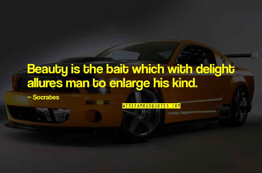 Enlarge Quotes By Socrates: Beauty is the bait which with delight allures