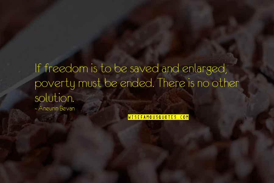 Enlarged Quotes By Aneurin Bevan: If freedom is to be saved and enlarged,