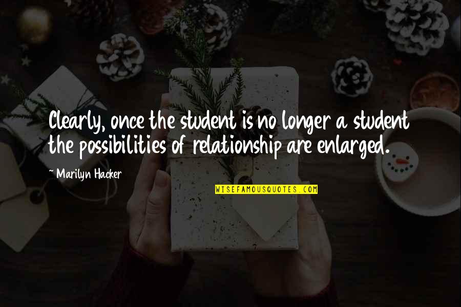 Enlarged Quotes By Marilyn Hacker: Clearly, once the student is no longer a