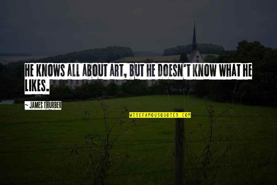 Enlargers For Photography Quotes By James Thurber: He knows all about art, but he doesn't Enlargers For Photography Quotes By James Thurber: He knows all about art, but he doesn't