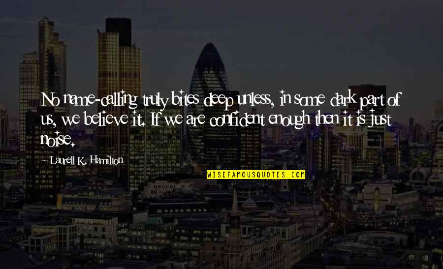 Enlargers For Photography Quotes By Laurell K. Hamilton: No name-calling truly bites deep unless, in some Enlargers For Photography Quotes By Laurell K. Hamilton: No name-calling truly bites deep unless, in some