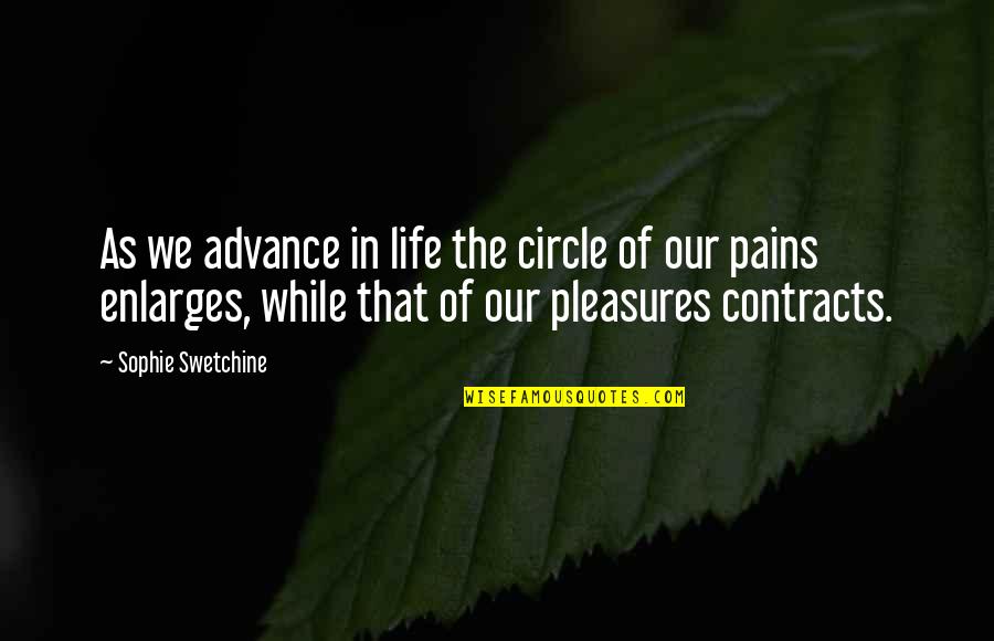 Enlarges Quotes By Sophie Swetchine: As we advance in life the circle of