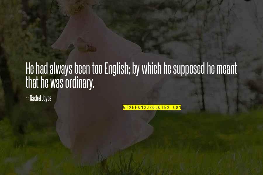 Enlazadores Quotes By Rachel Joyce: He had always been too English; by which