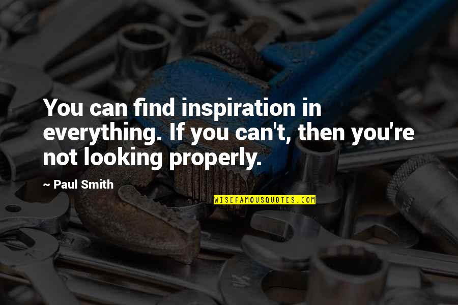 Enlever In English Quotes By Paul Smith: You can find inspiration in everything. If you