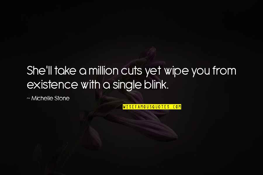 Enlever Tache Quotes By Michelle Stone: She'll take a million cuts yet wipe you