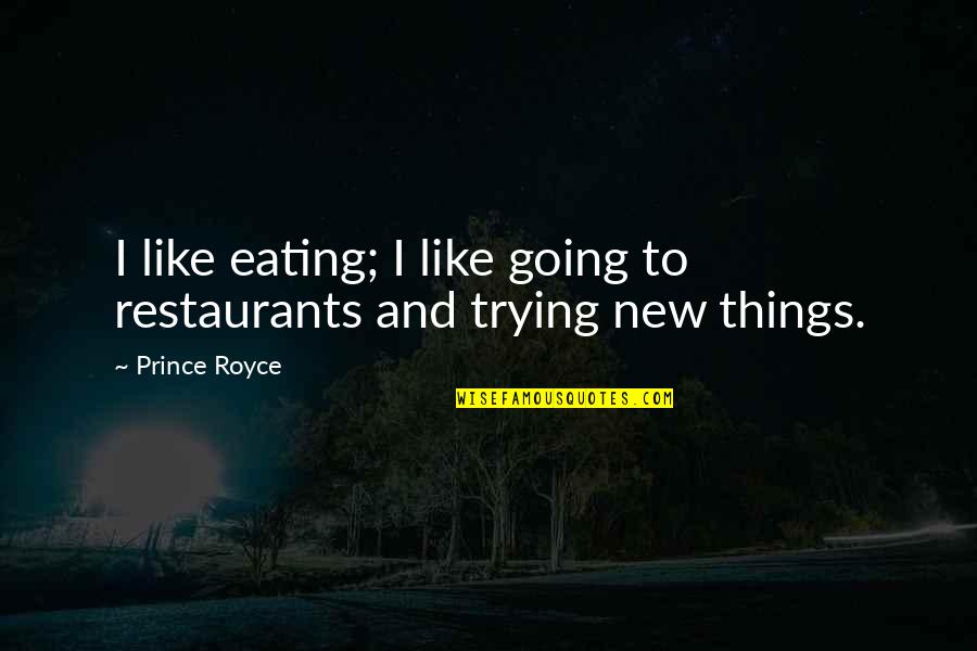 Enlgihtement Quotes By Prince Royce: I like eating; I like going to restaurants