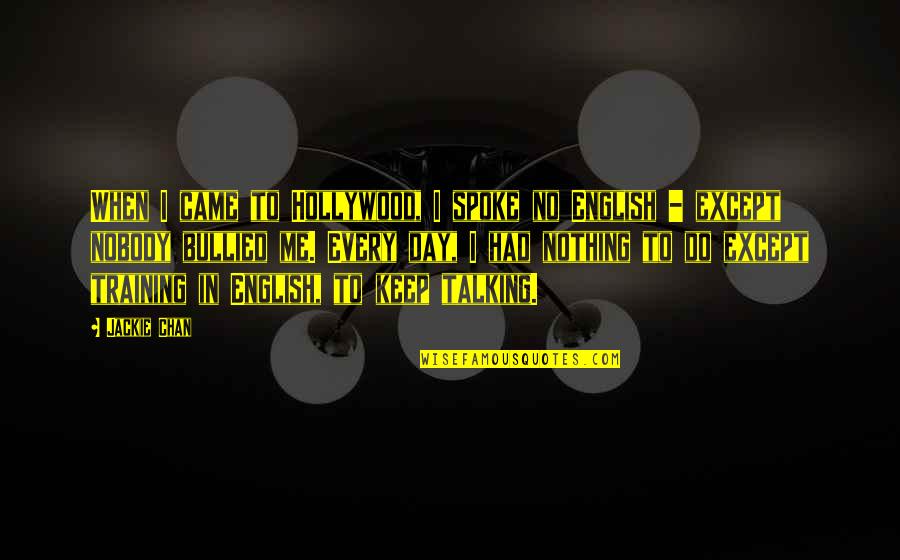 Enlie Quotes By Jackie Chan: When I came to Hollywood, I spoke no Enlie Quotes By Jackie Chan: When I came to Hollywood, I spoke no