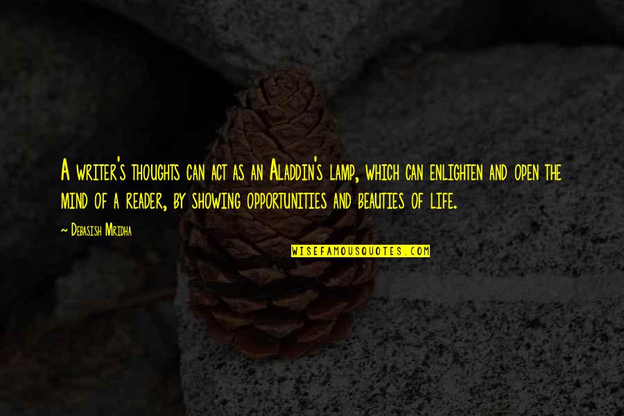 Enlighten My Life Quotes By Debasish Mridha: A writer's thoughts can act as an Aladdin's Enlighten My Life Quotes By Debasish Mridha: A writer's thoughts can act as an Aladdin's