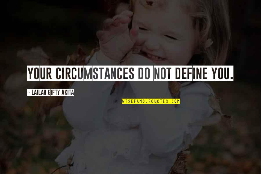 Enlightened Hbo Quotes By Lailah Gifty Akita: Your circumstances do not define you.