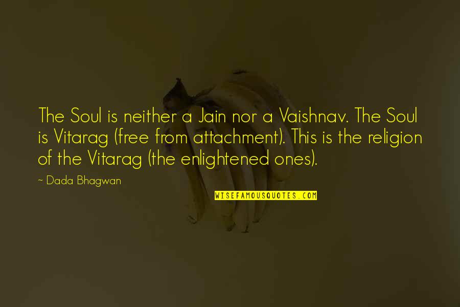 Enlightened Soul Quotes By Dada Bhagwan: The Soul is neither a Jain nor a