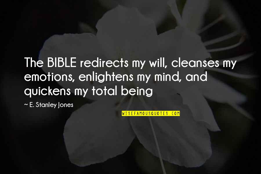 Enlightening Quotes By E. Stanley Jones: The BIBLE redirects my will, cleanses my emotions,