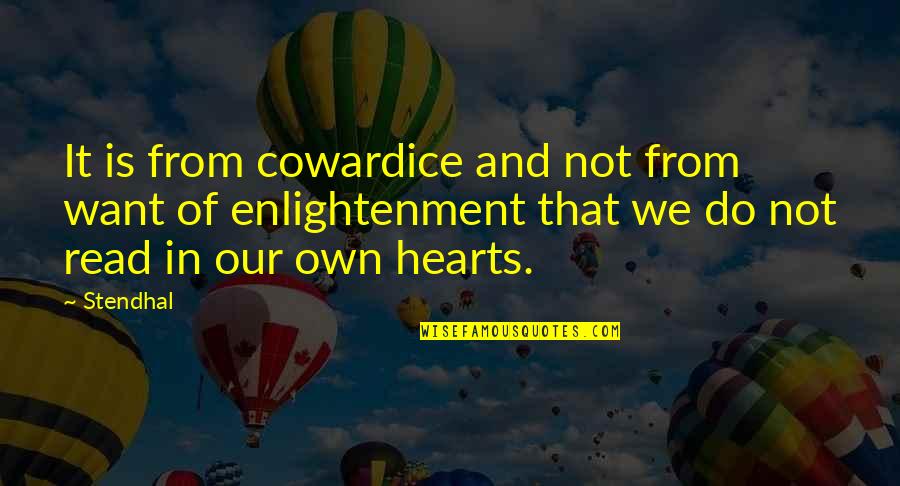 Enlightenment And Heart Quotes By Stendhal: It is from cowardice and not from want