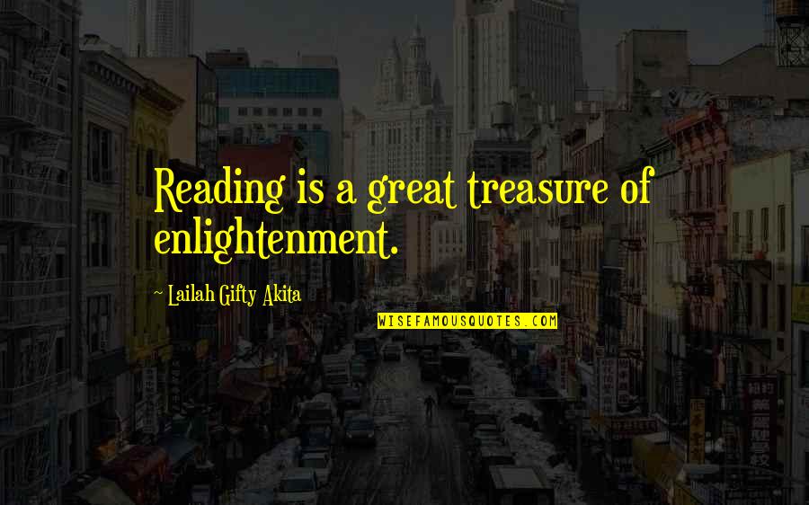 Enlightenment Philosophy Quotes By Lailah Gifty Akita: Reading is a great treasure of enlightenment.