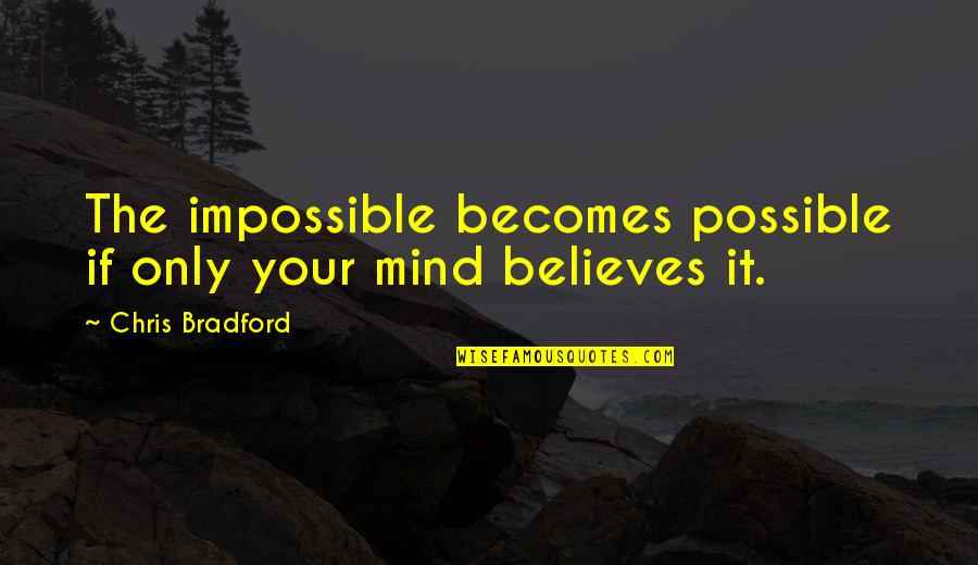 Enlightenment Satsang Quotes By Chris Bradford: The impossible becomes possible if only your mind Enlightenment Satsang Quotes By Chris Bradford: The impossible becomes possible if only your mind