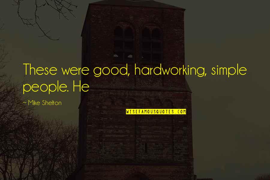 Enlightens Crossword Quotes By Mike Shelton: These were good, hardworking, simple people. He Enlightens Crossword Quotes By Mike Shelton: These were good, hardworking, simple people. He