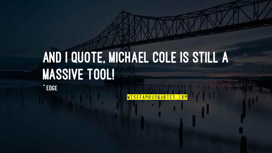 Enliken Quotes By Edge: And I quote, Michael Cole is still a