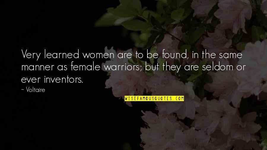 Enlist Quotes By Voltaire: Very learned women are to be found, in