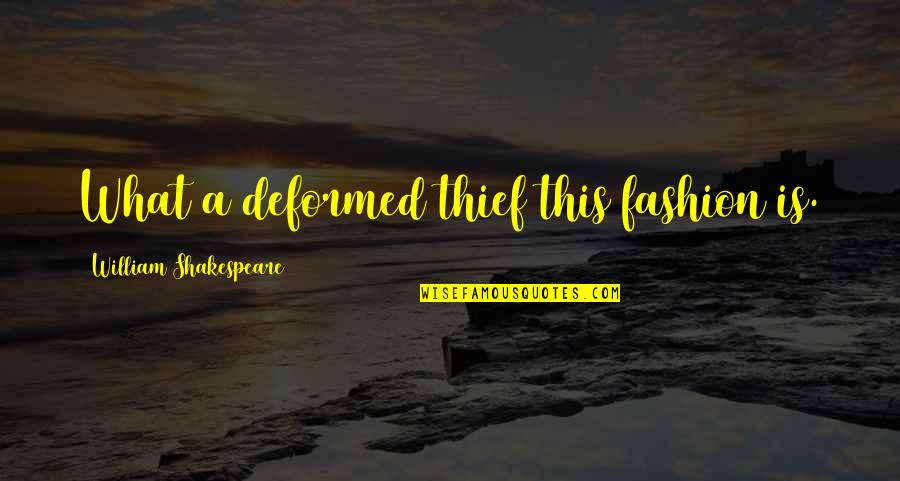 Enlistees Quotes By William Shakespeare: What a deformed thief this fashion is. Enlistees Quotes By William Shakespeare: What a deformed thief this fashion is.