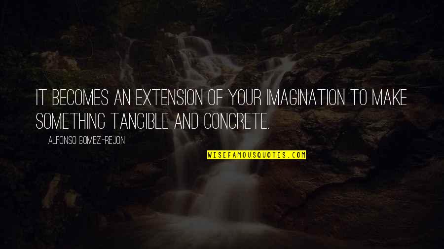 Enlisting Quotes By Alfonso Gomez-Rejon: It becomes an extension of your imagination to