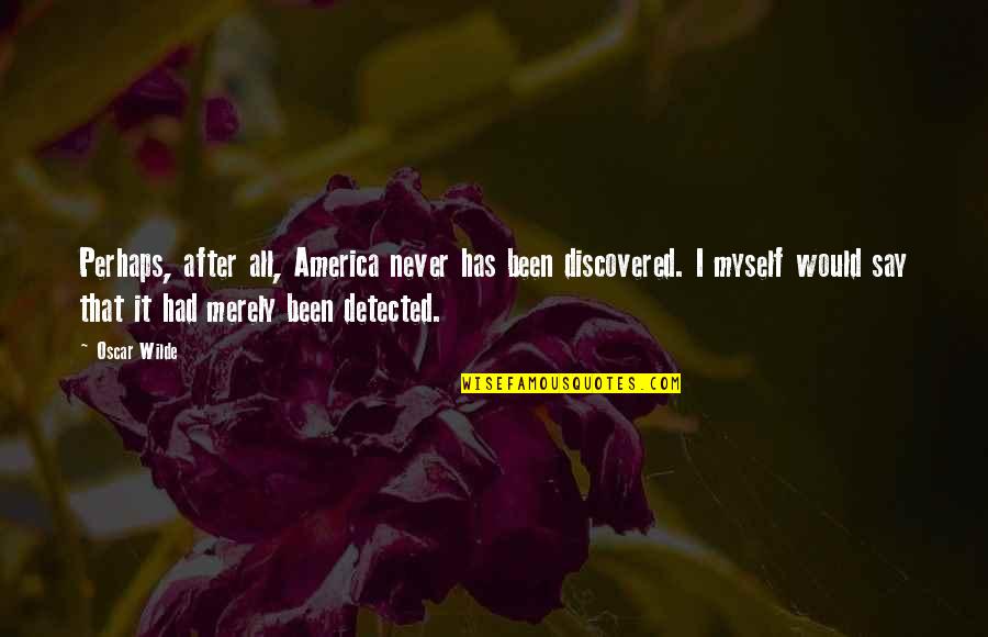 Enloqueciendo En Quotes By Oscar Wilde: Perhaps, after all, America never has been discovered. Enloqueciendo En Quotes By Oscar Wilde: Perhaps, after all, America never has been discovered.