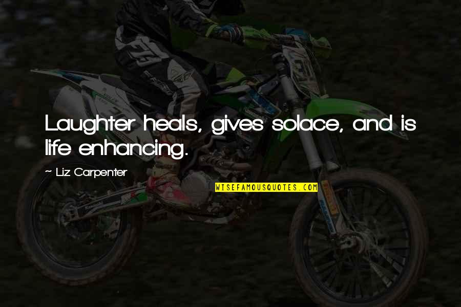 Enlouquecer O Quotes By Liz Carpenter: Laughter heals, gives solace, and is life enhancing. Enlouquecer O Quotes By Liz Carpenter: Laughter heals, gives solace, and is life enhancing.