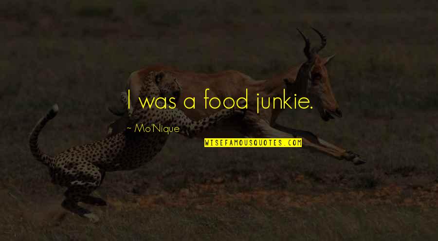 Enlouquecer O Quotes By Mo'Nique: I was a food junkie.