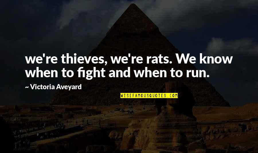 Enmantling Quotes By Victoria Aveyard: we're thieves, we're rats. We know when to