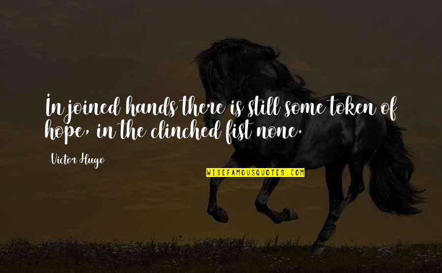 Enmarcado Vidrio Quotes By Victor Hugo: In joined hands there is still some token