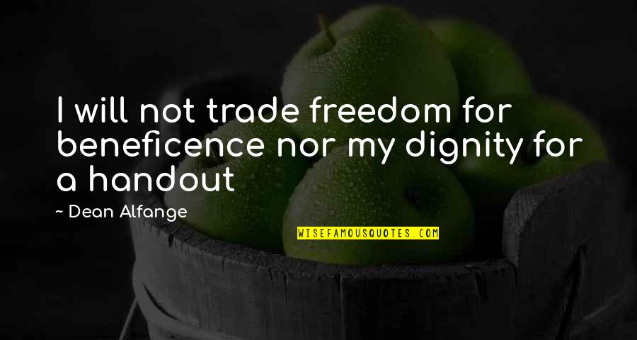 Enmascarado En Quotes By Dean Alfange: I will not trade freedom for beneficence nor